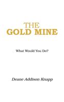 Gold Mine: What Would You Do?