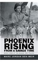 Phoenix Rising from a Savage Time