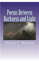 Poems Between Darkness and Light