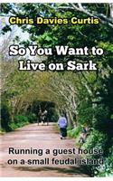 So You Want to live on Sark