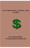 How To Make Money on Amazon, eBay, and More