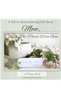 Mom, The Places We've Been