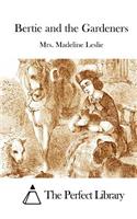 Bertie and the Gardeners: (English)