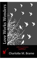 Love Works Wonders: (English)
