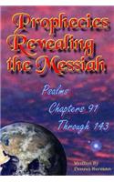 Prophecies Revealing the Messiah: Psalms Chapters 91 Through 143