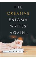The Creative Enigma Writes Again!