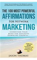 Affirmation the 100 Most Powerful Affirmations for Network Marketing 2 Amazing Affirmative Bonus Books Included for Home Based Business & Passive Income: Condition Your Mind for Explosive Downline