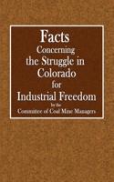 Facts Concerning the Struggle in Colorado for Industrial Freedom