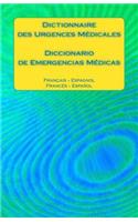 Dictionnaire des Urgences Médicales / Diccionario de Emergencias Médicas: Français - Espagnol / Francés - Español