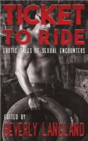 Ticket to Ride: Erotic Tales of Sexual Encounters