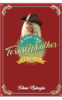 A Love Like Texas Weather: (English)