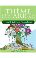 Thème De Arbre: Livre De Coloriage Pour Adultes