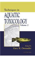 Techniques in Aquatic Toxicology, Volume 2