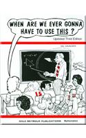 01343 When Are We Ever Gonna Have to Use This? Book