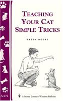 Teaching Your Cat Simple Tricks: Storey's Country Wisdom Bulletin A-272(Storey Country Wisdom Bulletin)