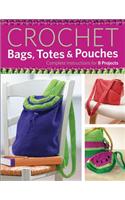 Crochet Bags, Totes & Pouches: Complete Instructions for 8 Projects