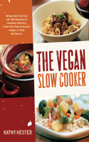 The Vegan Slow Cooker: Simply Set It and Go with 150 Recipes for Intensely Flavorful, Fuss-Free Fare Everyone (Vegan or Not!) Will Devour