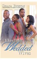 Flawfully Wedded Wives