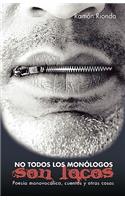 No Todos Los Monologos Son Locos: Poesia Monovocalica, Cuentos y Otras Cosas(Spanish)