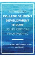 Rethinking College Student Development Theory Using Critical Frameworks