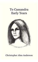 To Cassandra--Early Years