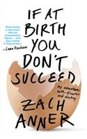 If at Birth You Don't Succeed: My Adventures with Disaster and Destiny