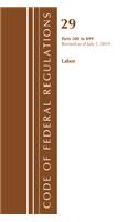 Code of Federal Regulations, Title 29 Labor/OSHA 500-899, Revised as of July 1, 2019: (Code of Federal Regulations, Title 29 Labor/OSHA)