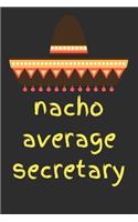 Nacho average secretary