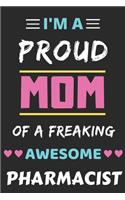 I'm A Proud Mom Of A Freaking Awesome Pharmacist