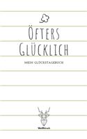 Öfters Glücklich - Mein Glückstagebuch: A5 5-Minuten Glückstagebuch - Dankbarkeit - Erfolgstagebuch - Erfolgsjournal - Selbstreflexion - Mindset - Achtsamkeit - Geschenkbuch für Ärzte, Psy