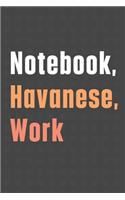 Notebook, Havanese, Work: For Havanese Dog Fans
