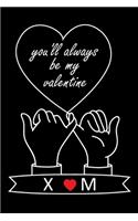 You'll Always Be My Valentine X and M