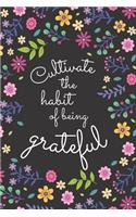 Cultivate the habit of being grateful