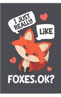 I Just Really Like Foxes OK: Fox Notebook College Blank Lined 6 x 9 inch 110 pages -Notebook for Fox Lovers Journal for Writing- Notebook for Girls-Gift for Kid Student Funny Gi