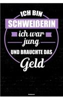 Ich bin Schweißerin ich war jung und brauchte das Geld Notizbuch