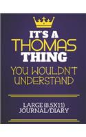 It's A Thomas Thing You Wouldn't Understand Large (8.5x11) Journal/Diary