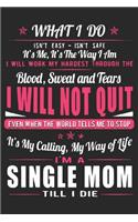 What i do isn't easy isn't safe it's me it's the way i am i will work my hardest t: Daily planner journal for mother/stepmother, Paperback Book With Prompts About What I Love About Mom/ Mothers Day/Birthday Gifts From Son/Daughter f