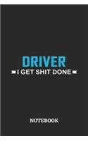 Driver I Get Shit Done Notebook