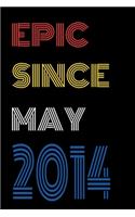 Epic Since May 2014 Notebook Birthday Gift For Women/Men/Boss/Coworkers/Colleagues/Students/Friends.