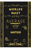 Worlds Most Average Hostess: Perfect Gag Gift For An Average Hostess Who Deserves This Award! - Blank Lined Notebook Journal - 120 Pages 6 x 9 Format - Office - Birthday - Chris