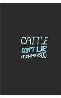 Cattle don't lie humans do: Lined Notebook, Daily Journal 120 lined pages (6 x 9), Inspirational Gift for friends and folks, soft cover, matte finish