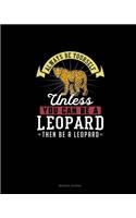 Always Be Yourself Unless You Can Be A Leopard Then Be A Leopard: Reading Journal