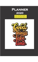 Planner 2020 Good Things take time quotes