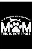 I'm a Bavarian Mountain Hound Mom This Is How I Roll