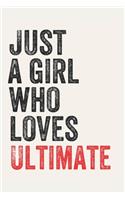 Just A Girl Who Loves Ultimate for Ultimate lovers Ultimate Gifts A beautiful