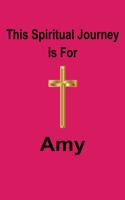 This Spiritual Journey Is For Amy