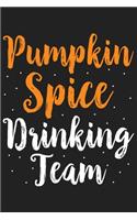 Pumpkin Spice Drinking Team: Pumpkin Spice Drinking Team Gift 6x9 Journal Gift Notebook with 125 Lined Pages