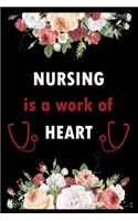 Nursing is a work of heart: 6 X 9 Inch & 100 Pages Blank Lined Journal, Notebook, Nurse Journal, Organizer, Practitioner Gift, Nurse Graduation Gift Nursing School.