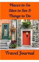 Places to Go, Sites to See & Things to Do Travel Journal