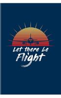 Let There Be Flight: Captains Pun Undated Planner - Weekly & Monthly No Year Pocket Calendar - Medium 6x9 Softcover - For Flight Instructors & Aviators Fans